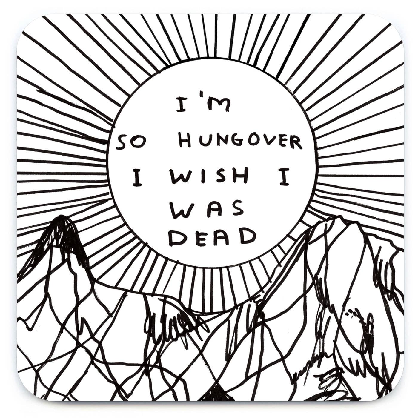 Funny Art Coaster By David Shrigley - I'm So Hungover