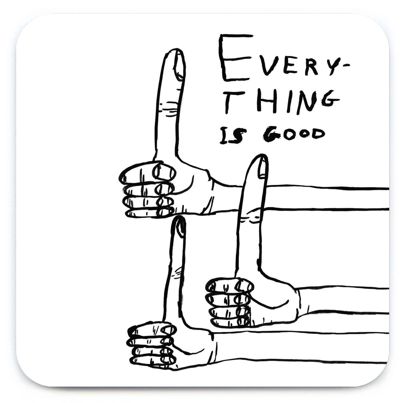 Funny Art Coaster By David Shrigley - Everything Is Good